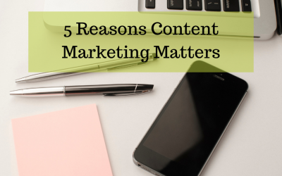 5 Reasons Content Marketing Matters